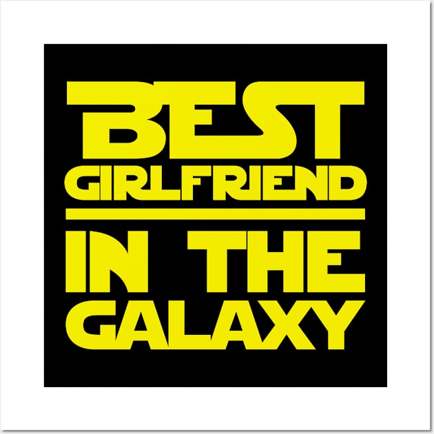 Best Girlfriend In The Galaxy Wall Art by fromherotozero